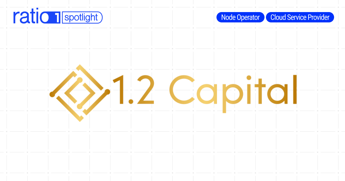 1.2 Capital Becomes a Ratio1 Node Operator and CSP with 100 Node Deed Licenses