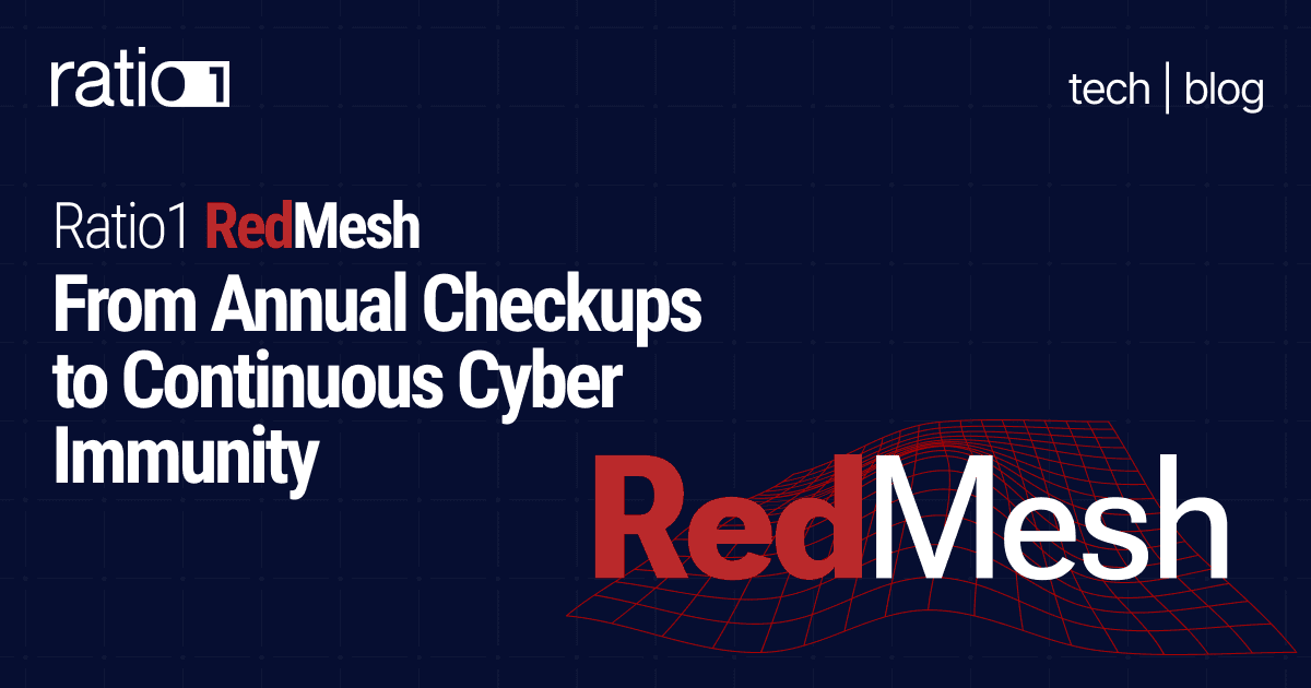 Ratio1 RedMesh: From Annual Checkups to Continuous Cyber Immunity