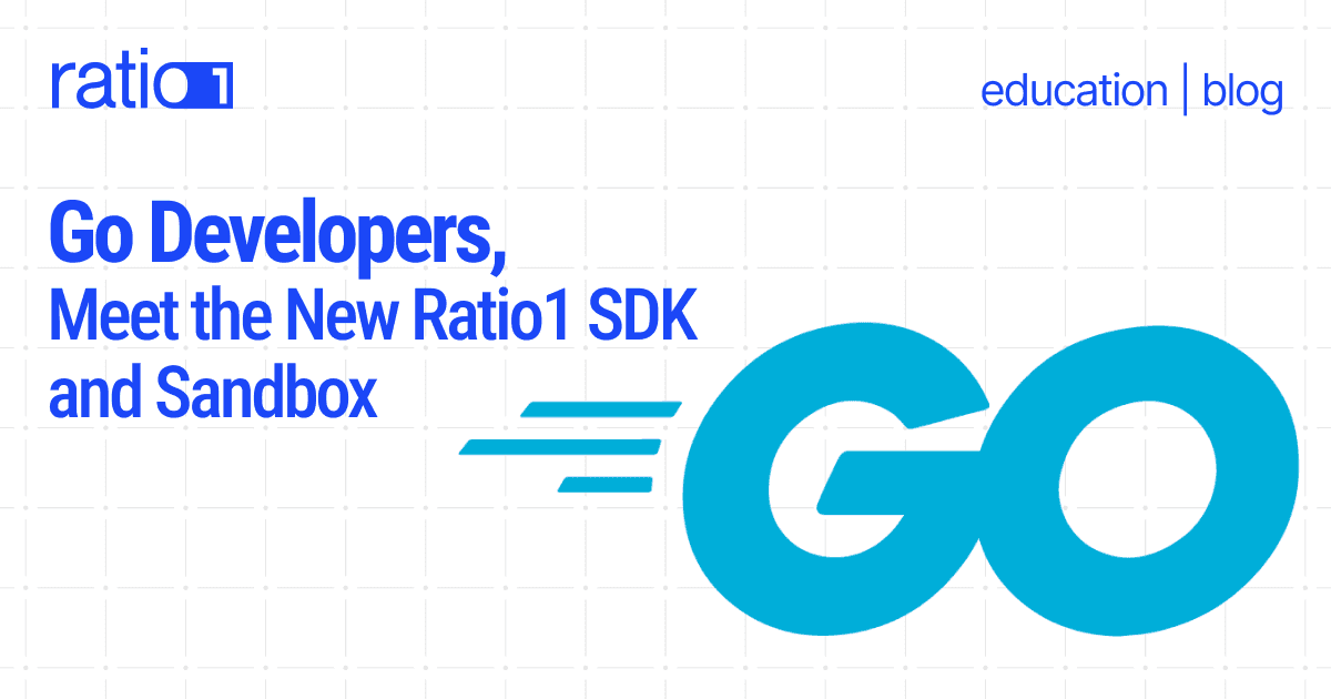 Go Developers, Meet the New Ratio1 SDK and Sandbox