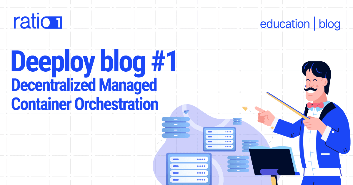 Ratio1 1 Deeploy Decentralized Managed Container Orchestration