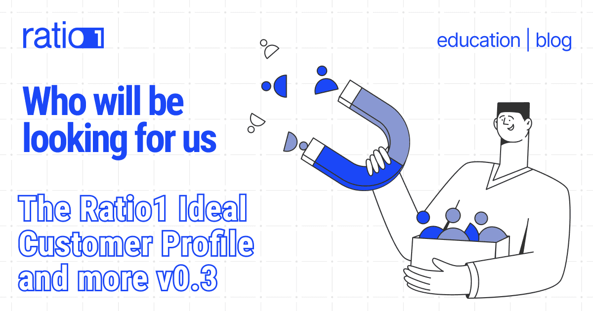 Who will be looking for us: The Ratio1 Ideal Customer Profile and more v0.3