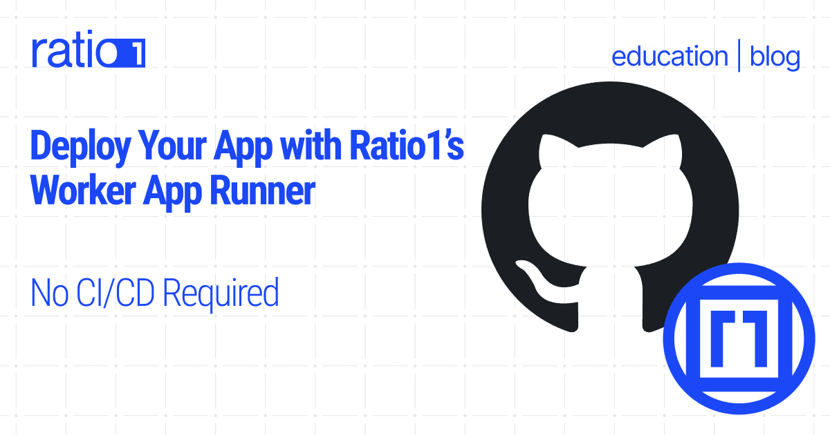 Deploy Your App with Ratio1’s Worker App Runner - No CI/CD Required
